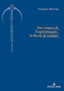 eBook (epub) Aux sources de lesprit français : la liberté de traduire de François Morvan