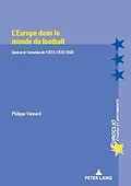 E-Book (epub) L'Europe dans le monde du football von Philippe Vonnard