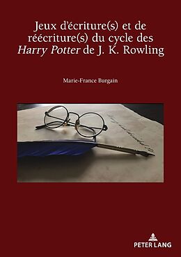 Couverture cartonnée Jeux d'écriture(s) et de réécriture(s) du cycle des Harry Potter de J. K. Rowling de Marie-France Burgain