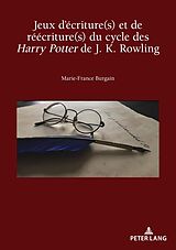 eBook (epub) Jeux d'écriture(s) et de réécriture(s) du cycle des Harry Potter de J. K. Rowling de Marie-France Burgain