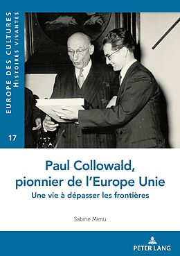 eBook (pdf) Paul Collowald, pionnier d'une Europe à unir de Sabine Menu