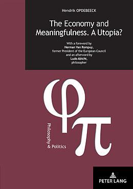 Kartonierter Einband The Economy and Meaningfulness. A Utopia? von Hendrik Opdebeeck