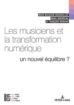 Couverture cartonnée Les musiciens et la transformation numérique de Marc Bourreau, Maya Bacache, François Moreau