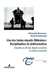 Kartonierter Einband Lire des textes réputés littéraires : disciplination et sédimentation von Bernard Schneuwly, Christophe Ronveaux