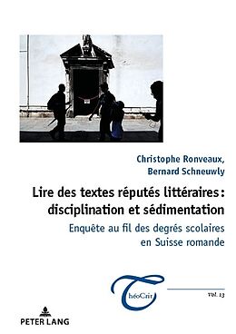 Couverture cartonnée Lire des textes réputés littéraires : disciplination et sédimentation de Christophe Ronveaux, Bernard Schneuwly