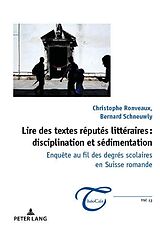 E-Book (pdf) Lire des textes réputés littéraires : disciplination et sédimentation von Bernard Schneuwly, Christophe Ronveaux
