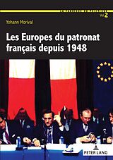 E-Book (pdf) Les Europes du patronat français depuis 1948 von Yohann Morival