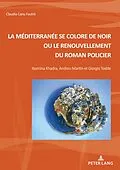 E-Book (epub) La Méditerranée se colore de noir ou le renouvellement du roman policier von Claudia Canu Fautré