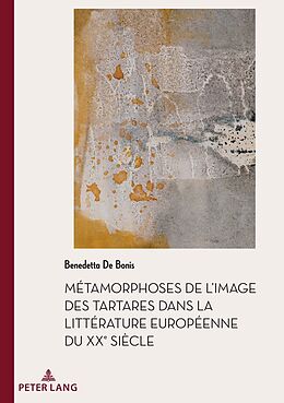 Couverture cartonnée Métamorphoses de l'image des Tartares dans la littérature européenne du XXe siècle de Benedetta de Bonis