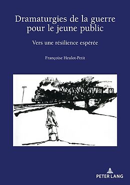 Couverture cartonnée Dramaturgies de la guerre pour le jeune public de Françoise Heulot-Petit