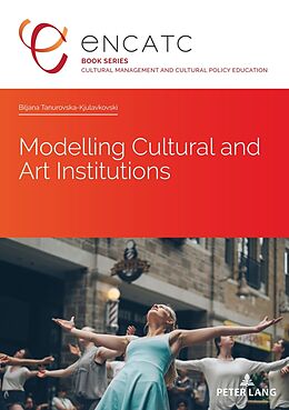 Couverture cartonnée Modelling Cultural and Art Institutions de Biljana Tanurovska-Kjulavkovski