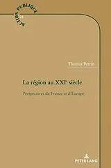 Kartonierter Einband La région au XXIe siècle von Thomas Perrin
