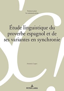 Couverture cartonnée Étude linguistique du proverbe espagnol et de ses variantes en synchronie de Antonia López