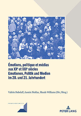 Couverture cartonnée Émotions, politique et médias aux XXe et XXIe siècles / Emotionen, Politik und Medien im 20. und 21. Jahrhundert de 