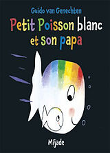Broschiert Petit Poisson blanc et son papa von Guido Van Genechten