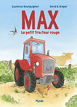 Broché Max, le petit tracteur rouge de Laurence; Draper, David B. Bourguignon