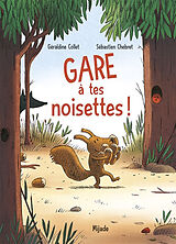 Broché Gare à tes noisettes ! de Géraldine; Chebret, Sébastien Collet