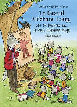 Broché Le grand méchant loup, ses 14 loupiots et... le Petit Chaperon rouge de Christine; Draper, David B. Naumann-Villemin