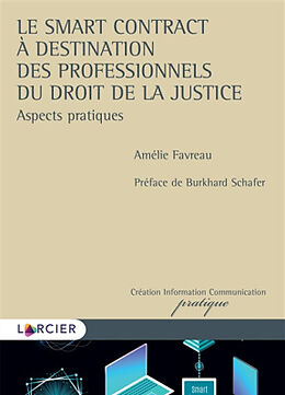 Broché Le smart contract à destination des professionnels du droit de la justice : aspects pratiques de Favreau Amelie