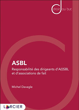 Broché ASBL : responsabilités des dirigeants d'A(I)SBL et d'associations de fait de Davagle Michel