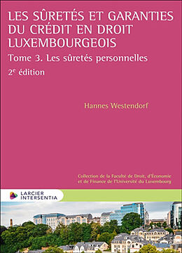 Broché Les sûretés et garanties du crédit en droit luxembourgeois. Vol. 3. Les sûretés personnelles : mise en perspective de 