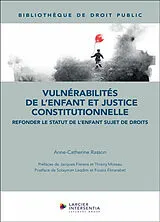 Broschiert Vulnérabilités de l'enfant et justice constitutionnelle : refonder le statut de l'enfant sujet de droits von Anne-Catherine Rasson
