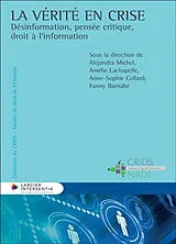 Broschiert La vérité en crise : désinformation, pensée critique, droit à l'information von Fanny ; Michel, Alejandra ; Collard, Anne Barnabe