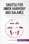 E-Book (epub) Shiatsu for Inner Harmony and Balance von 50MINUTES.COM