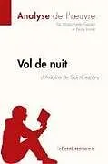 Kartonierter Einband Vol de nuit d'Antoine de Saint-Exupéry (Analyse de l'oeuvre) von Lepetitlitteraire, Maria Puerto Gomez, Paola Livinal