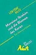 Kartonierter Einband Monsieur Ibrahim und die Blumen des Koran von Éric-Emmanuel Schmitt (Lektürehilfe) von Fabienne Durcy, René Henri
