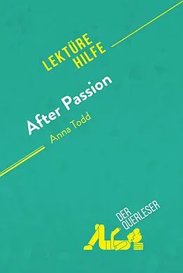 E-Book (epub) After Passion von Anna Todd (Lekturehilfe) von der Querleser