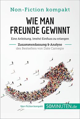 E-Book (epub) Wie man Freunde gewinnt von Dale Carnegie (Zusammenfassung & Analyse) von 50Minuten. de
