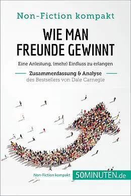 E-Book (epub) Wie man Freunde gewinnt von Dale Carnegie (Zusammenfassung & Analyse) von 50Minuten. de