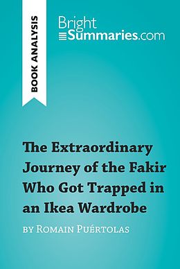 E-Book (epub) Extraordinary Journey of the Fakir Who Got Trapped in an Ikea Wardrobe by Romain Puertolas (Book Analysis) von Bright Summaries