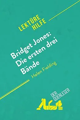E-Book (epub) Bridget Jones: Die ersten drei Bände von Helen Fielding (Lektürehilfe) von Oriane Tellier, derQuerleser