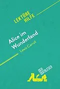E-Book (epub) Alice im Wunderland von Lewis Carroll (Lektürehilfe) von Isabelle De Meese, Eloïse Murat