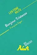 E-Book (epub) Bonjour Tristesse von Françoise Sagan (Lektürehilfe) von Dominique Coutant-Defer, Pierre-Maximilien Jenoudet