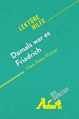 E-Book (epub) Damals war es Friedrich von Hans Peter Richter (Lektürehilfe) von Cécile Perrel, derQuerleser