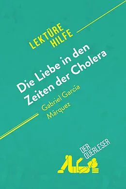 E-Book (epub) Die Liebe in den Zeiten der Cholera von Gabriel García Márquez (Lektürehilfe) von Natalia Torres Behar, derQuerleser