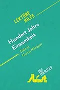 E-Book (epub) Hundert Jahre Einsamkeit von Gabriel García Márquez (Lektürehilfe) von Marie Bouhon, derQuerleser