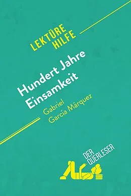 E-Book (epub) Hundert Jahre Einsamkeit von Gabriel García Márquez (Lektürehilfe) von Marie Bouhon, derQuerleser