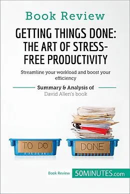 E-Book (epub) Book Review: Getting Things Done: The Art of Stress-Free Productivity by David Allen von 50minutes