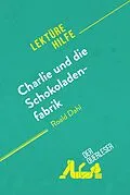 E-Book (epub) Charlie und die Schokoladenfabrik von Roald Dahl (Lektürehilfe) von Dominique Coutant-Defer, Johanna Biehler