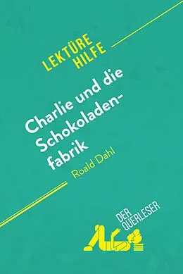 E-Book (epub) Charlie und die Schokoladenfabrik von Roald Dahl (Lektürehilfe) von Dominique Coutant-Defer, Johanna Biehler