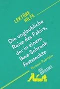 E-Book (epub) Die unglaubliche Reise des Fakirs, der in einem Ikea-Schrank feststeckte von Romain Puértolas (Lektürehilfe) von Tommy Thiange, Kelly Carrein