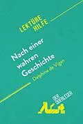 E-Book (epub) Nach einer wahren Geschichte von Delphine de Vigan (Lektürehilfe) von Chloé De Smet, Lucile Lhoste