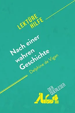 E-Book (epub) Nach einer wahren Geschichte von Delphine de Vigan (Lektürehilfe) von Chloé De Smet, Lucile Lhoste