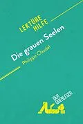 E-Book (epub) Die grauen Seelen von Philippe Claudel (Lektürhilfe) von Anne Crochet, Pierre-Maximilien Jenoudet
