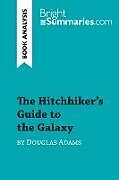 Couverture cartonnée The Hitchhiker's Guide to the Galaxy by Douglas Adams (Book Analysis) de Bright Summaries