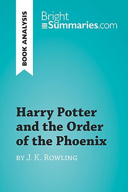 E-Book (epub) Harry Potter and the Order of the Phoenix by J.K. Rowling (Book Analysis) von Bright Summaries